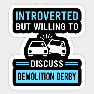 Introverted Demolition Derby Sticker